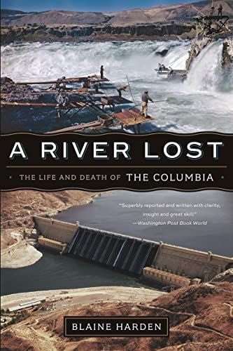 A River Lost: The Life and Death of the Columbia (Revised and Updated)