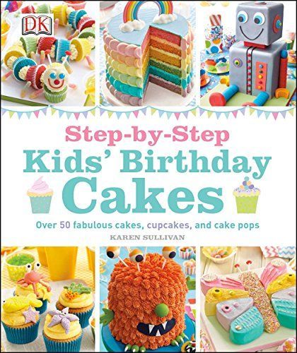 Step-By-Step Kids' Birthday Cakes