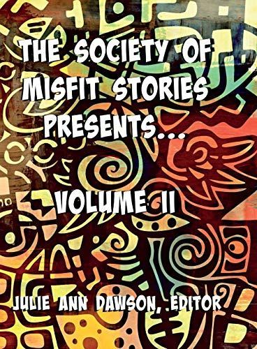 The Society of Misfit Stories Presents...