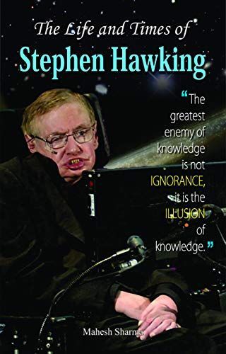 The Life And Times Of Stephen Hawkings