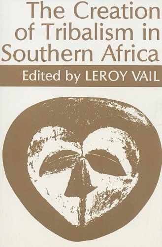 The Creation of Tribalism in Southern Africa