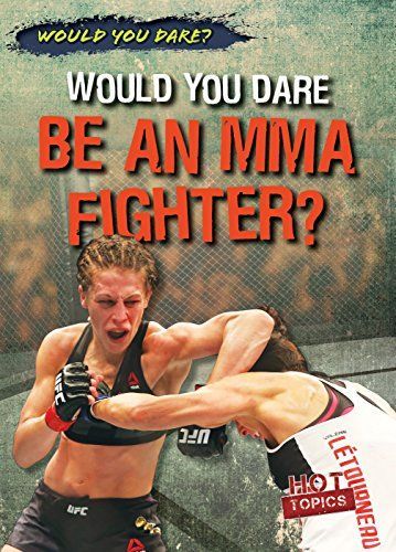 Would You Dare Be an MMA Fighter?