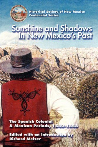 Sunshine and Shadows in New Mexico's Past: The Spanish Colonial and Mexican Periods, 1540-1848