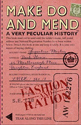 Make Do And Mend A Very Peculiar History