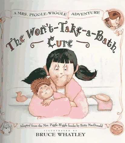 Mrs. Piggle-Wiggle's Won't-take-a-bath Cure