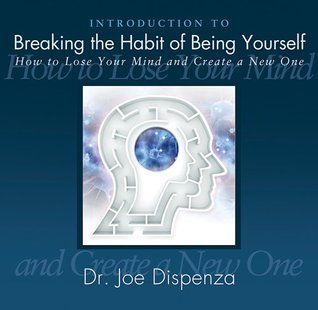 Introduction to Breaking the Habit of Being Yourself