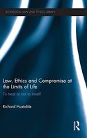 Law, Ethics and Compromise at the Limits of Life