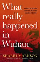 What Really Happened in Wuhan the Cover-ups, the Conspiracie