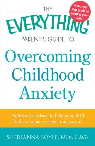 The Everything Parent's Guide to Overcoming Childhood Anxiety