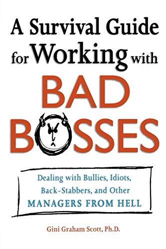 A Survival Guide for Working with Bad Bosses