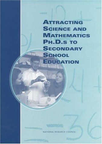 Attracting Science and Mathematics Ph.D.s to Secondary School Education