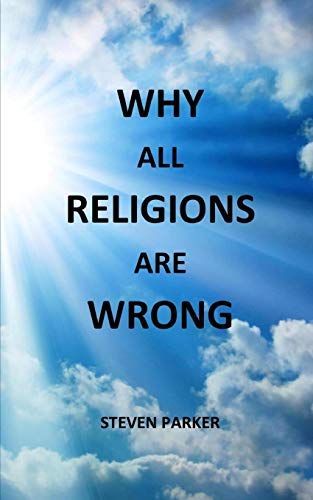 Why All Religions Are Wrong