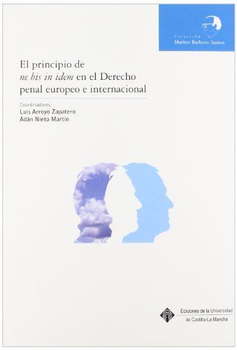 El principio de "ne bis in idem" en el derecho penal europeo e internacional