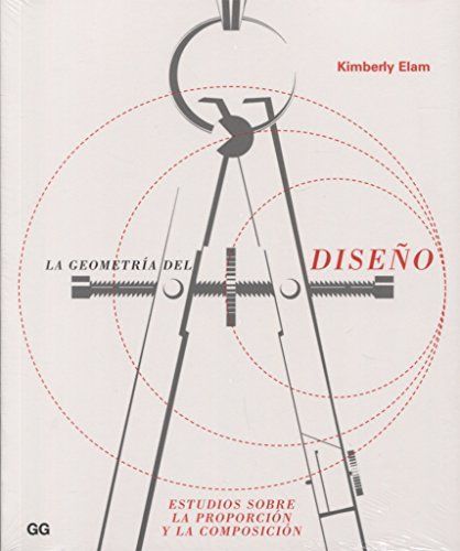 La geometría del diseño : estudios sobre la proporción y la composición