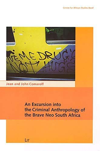 An Excursion Into the Criminal Anthropology of the Brave Neo South Africa