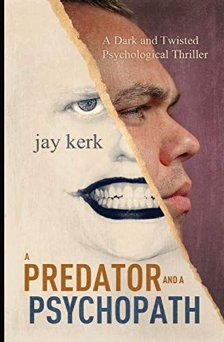 A Predator and A Psychopath: A Dark and Twisted Psychological Thriller