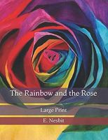 The Rainbow and the Rose