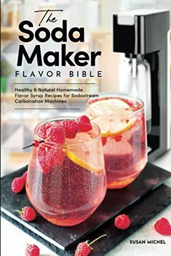 The Soda Maker Flavor Bible
