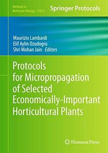 Protocols for Micropropagation of Selected Economically-Important Horticultural Plants