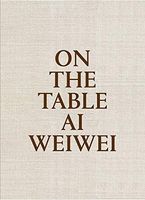 On the Table - Ai Weiwei