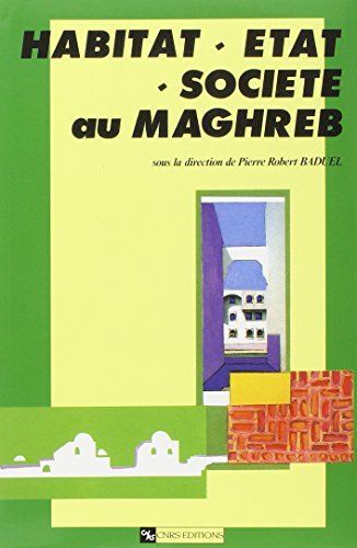 Habitat, État, société au Maghreb