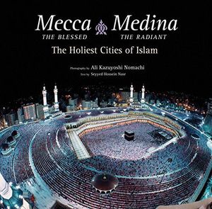 Mecca the Blessed, Medina the Radiant