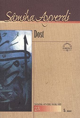 Sâmiha Ayverdi külliyâtı: Dost (2. baskı)