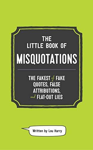 The Little Book of Misquotations