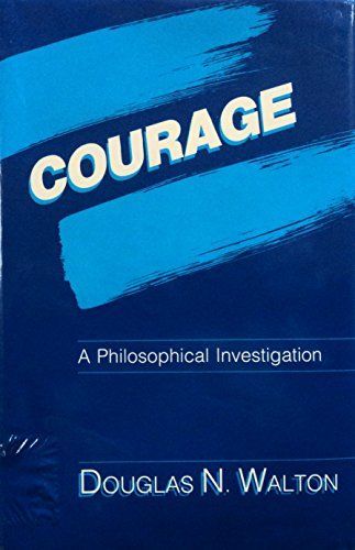 Courage, a Philosophical Investigation