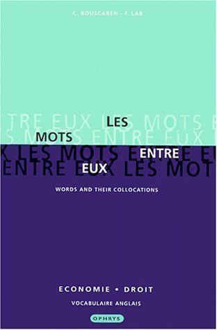 Les Mots entre eux Words and their collocations économie, droit vocabulaire anglais Words and their collocations Economie, droit