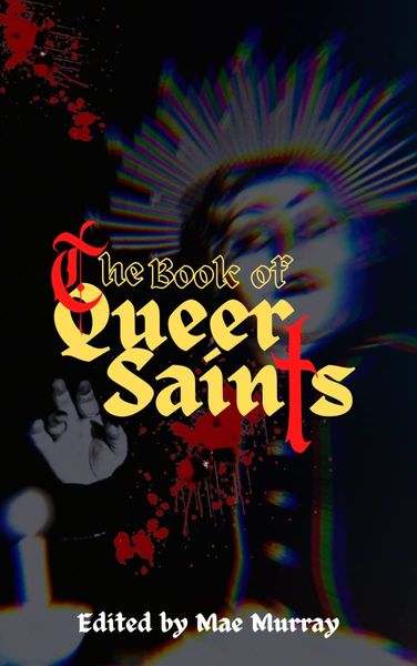 The Book of Queer Saints