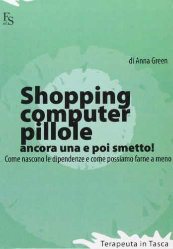 Shopping, computer, pillole, ancora una e poi smetto! Come nascono le dipendenze e come possiamo farne a meno