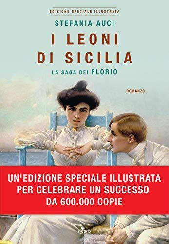 I leoni di Sicilia. La saga dei Florio. Ediz. illustrata