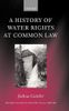 A History of Water Rights at Common Law