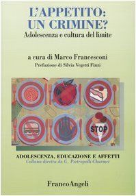 L'appetito: un crimine? Adolescenza e cultura del limite