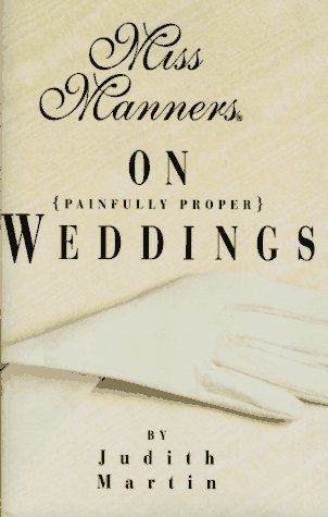 Miss Manners on Painfully Proper Weddings