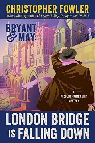 Bryant and May: London Bridge Is Falling Down