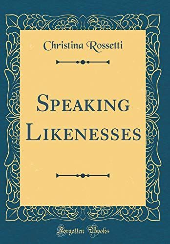 Speaking Likenesses (Classic Reprint)