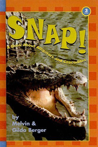 Snap!: A Book about Alligators and Crocodiles