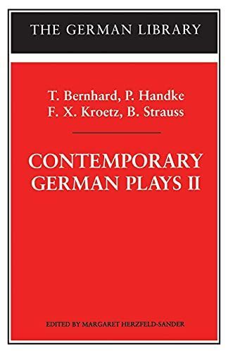 Contemporary German Plays II: T. Bernhard, P. Handke, F.X. Kroetz, B. Strauss