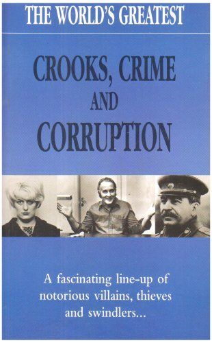 World's Greatest Crooks, Crime and Corruption