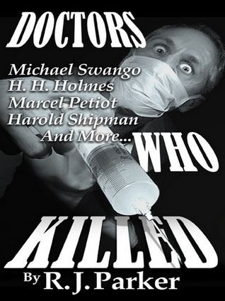 Doctors Who Killed - Michael Swango, Harold Shipman And More.