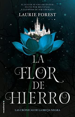 La Flor de Hierro. Las Cronicas de la Bruja Negra Vol. II