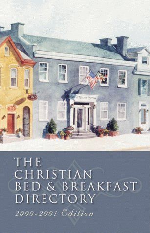 The Christian Bed & Breakfast Directory 2000-2001