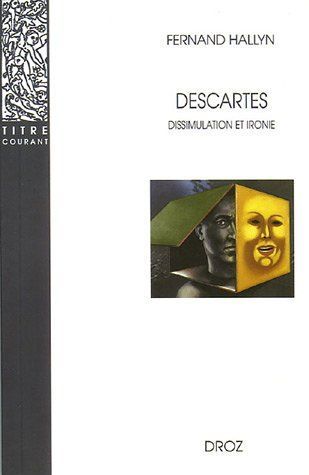 Descartes : Dissimulation et ironie