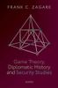 Game Theory, Diplomatic History and Security Studies