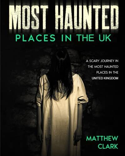 Most Haunted Places in the UK