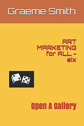 Art Marketing for All - Six: Open a Gallery