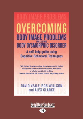 Overcoming Body Image Problems Including Body Dysmorphic Disorder