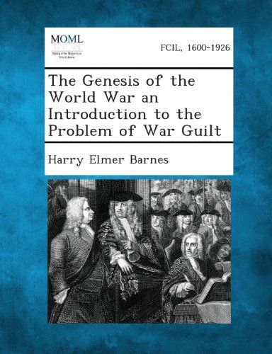 The Genesis of the World War an Introduction to the Problem of War Guilt